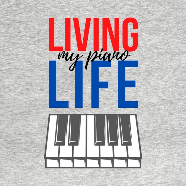 Living My Piano Life Keyboard Piano Player quote by Musician Gifts